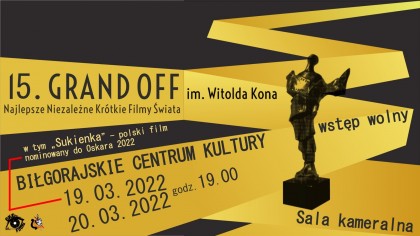15. Festiwal Grand OFF. Najlepsze Niezależne Krótkie Filmy Świata.