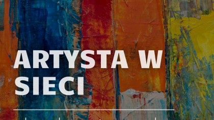 Artysta w sieci – gdzie pokazywać prace i jak je sprzedawać?