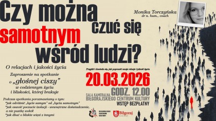 Czy można czuć się samotnym wśród ludzi? – spotkanie o relacjach i jakości życia